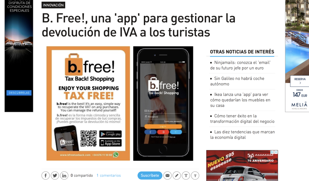 <a href="http://www.expansion.com/economia-digital/innovacion/2017/09/19/59b6dd15ca4741d6248b46c2.html" target="_blank" rel="noopener noreferrer"><b>b.free! La primera App para gestionar la devolución del IVA a los turistas.</b></a>